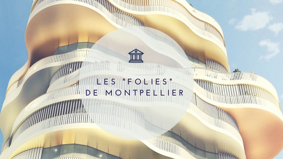 Montpellier : une ville et ses « Folies »
