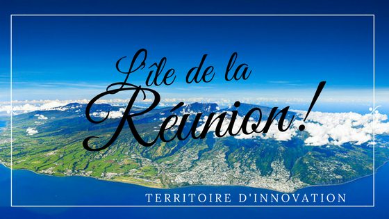 L’île de la Réunion… territoire d’innovations