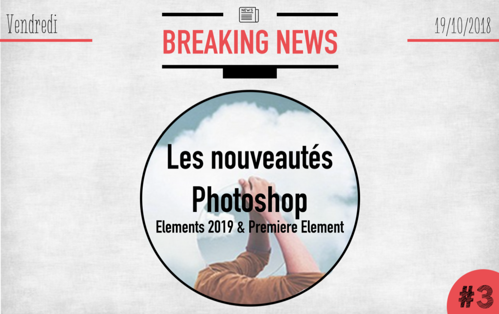 Les nouveautés Photoshop Elements 2019 et Premiere Element