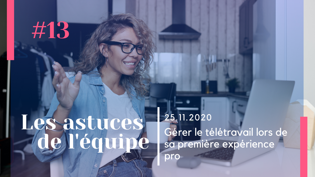 Télétravailler lors de sa première expérience professionnelle : comment bien s’organiser ?