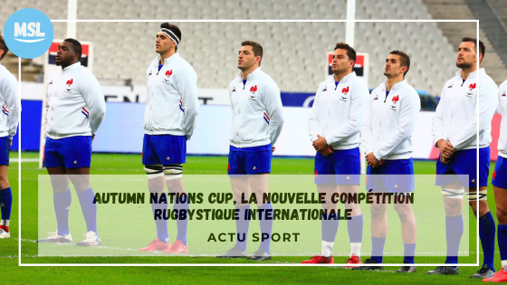 Autumn Nations Cup, la nouvelle compétition rugbystique internationale