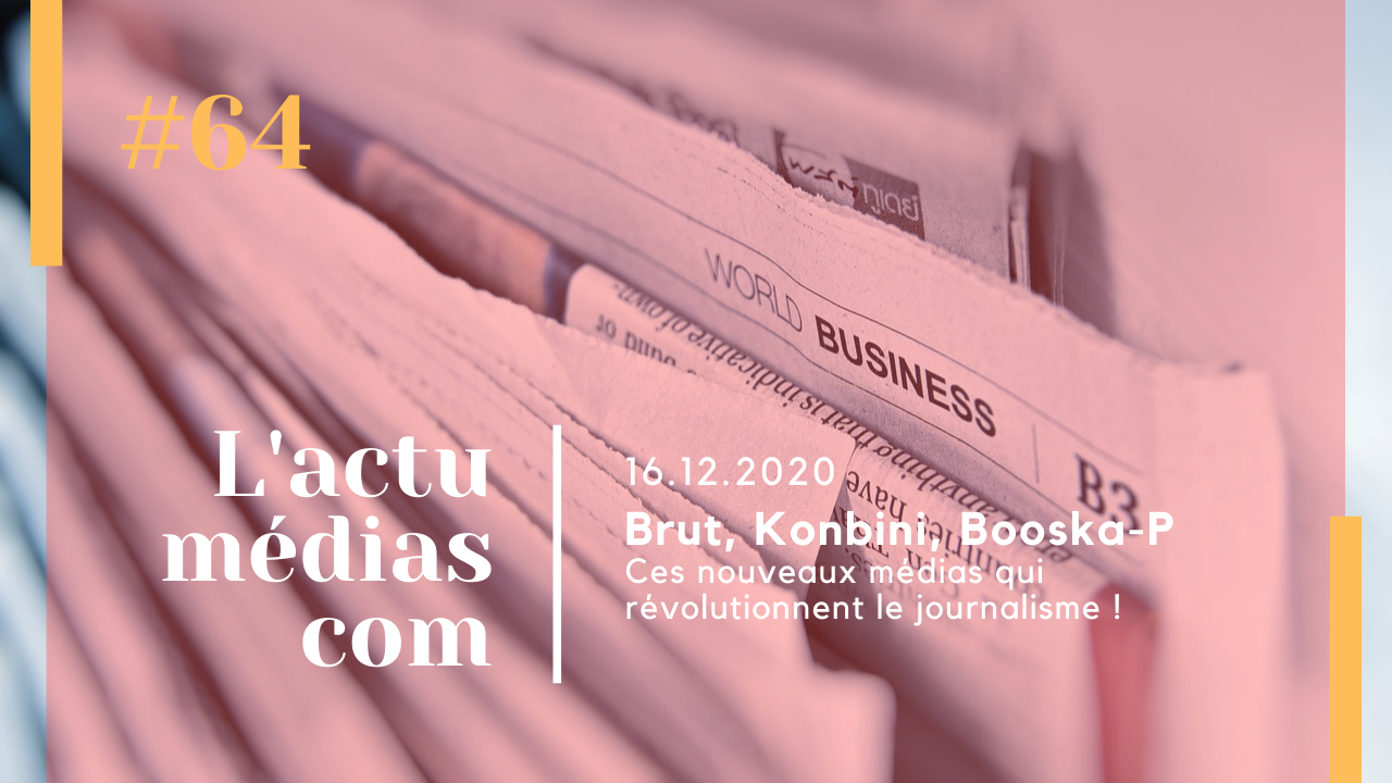 Brut, Konbini, Booska-P : ces nouveaux médias qui révolutionnent le journalisme !