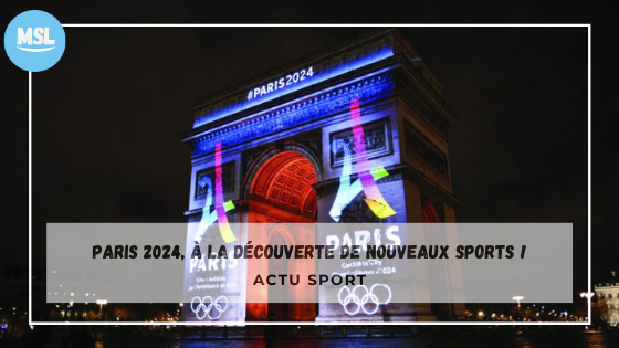 PARIS 2024, à la découverte de nouveaux sports !