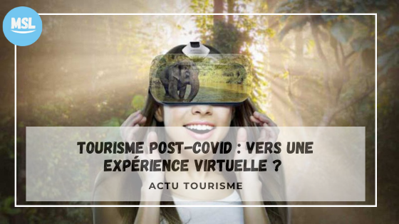 Tourisme post Covid-19 : vers une expérience virtuelle