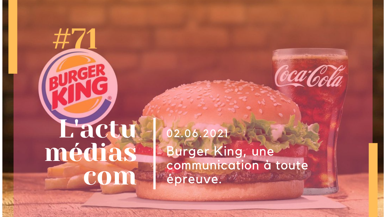 Burger King, une communication à toute épreuve.