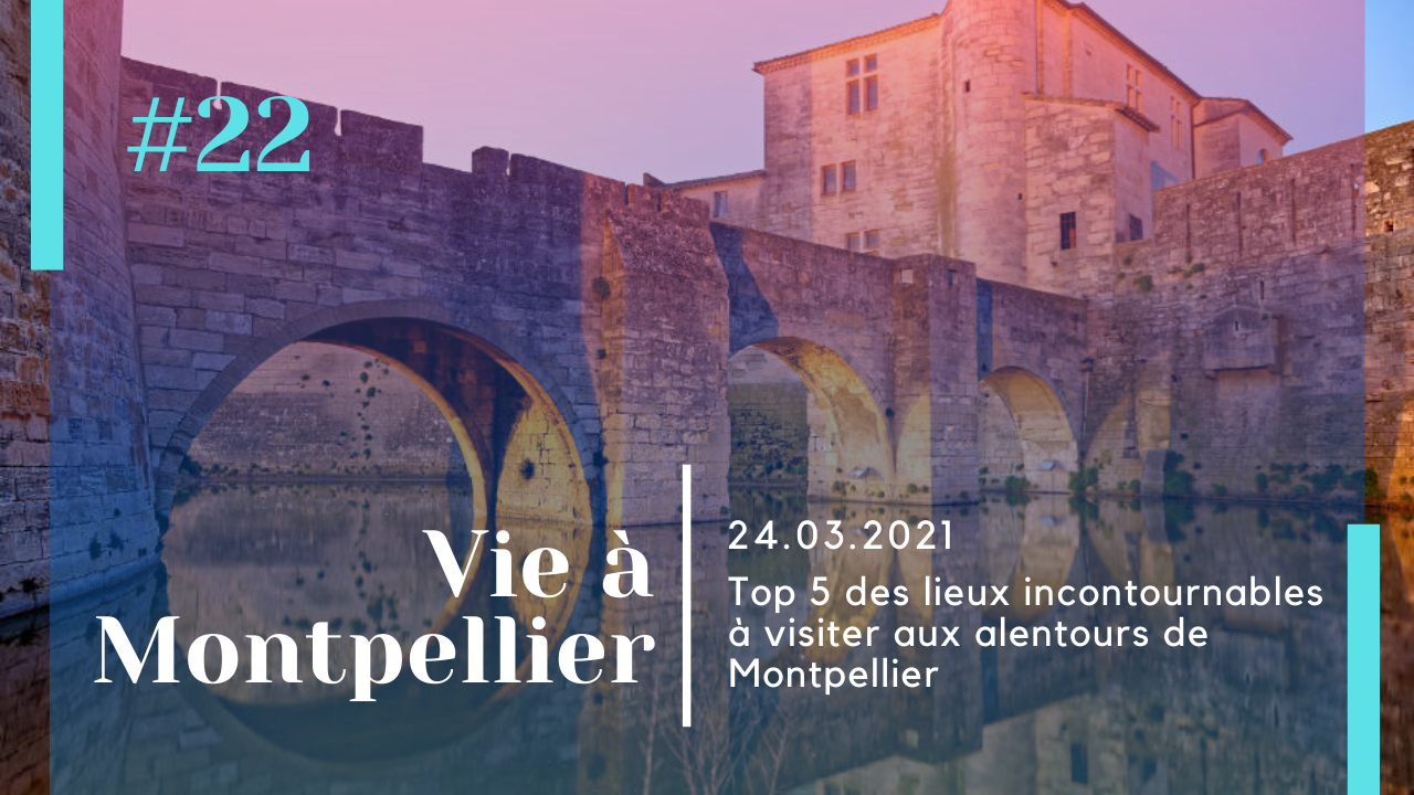 Top 5 des lieux incontournables à visiter aux alentours de Montpellier