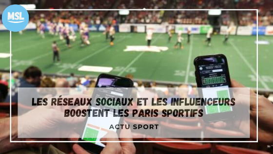 Les réseaux sociaux et les influenceurs boostent les paris sportifs