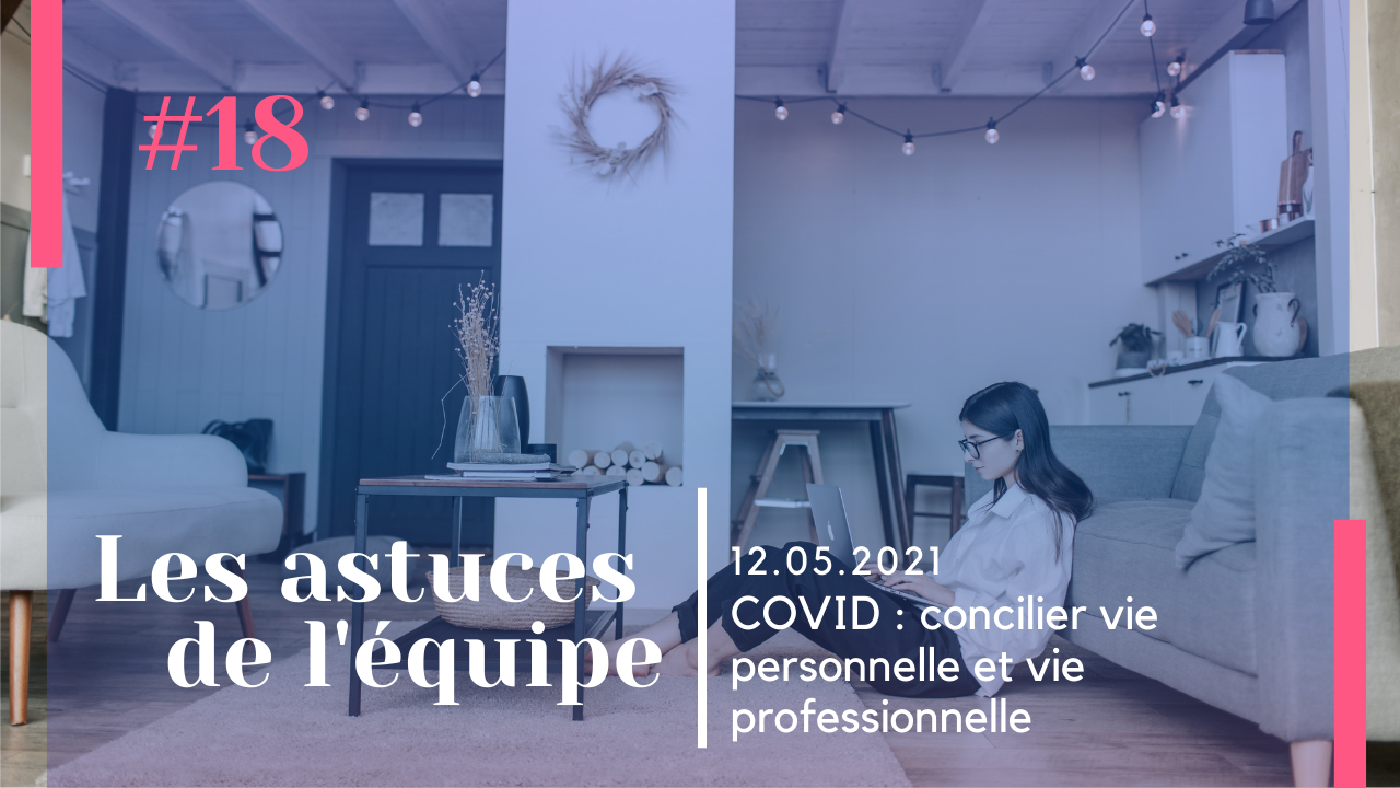 COVID : Concilier vie personnelle et vie professionnelle