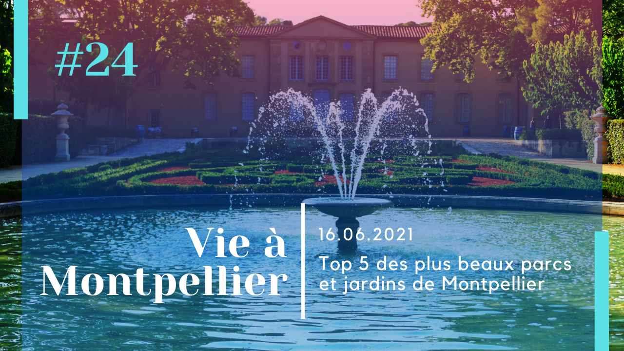 Top 5 des plus beaux parcs et jardins de Montpellier