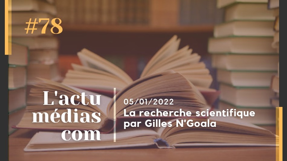 La recherche scientifique, par Gilles N’Goala
