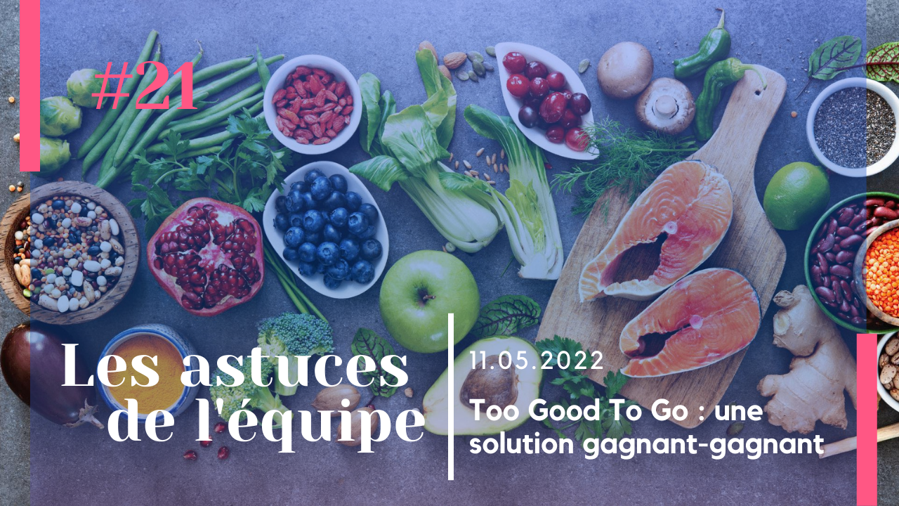 Too Good To Go : une solution gagnant-gagnant