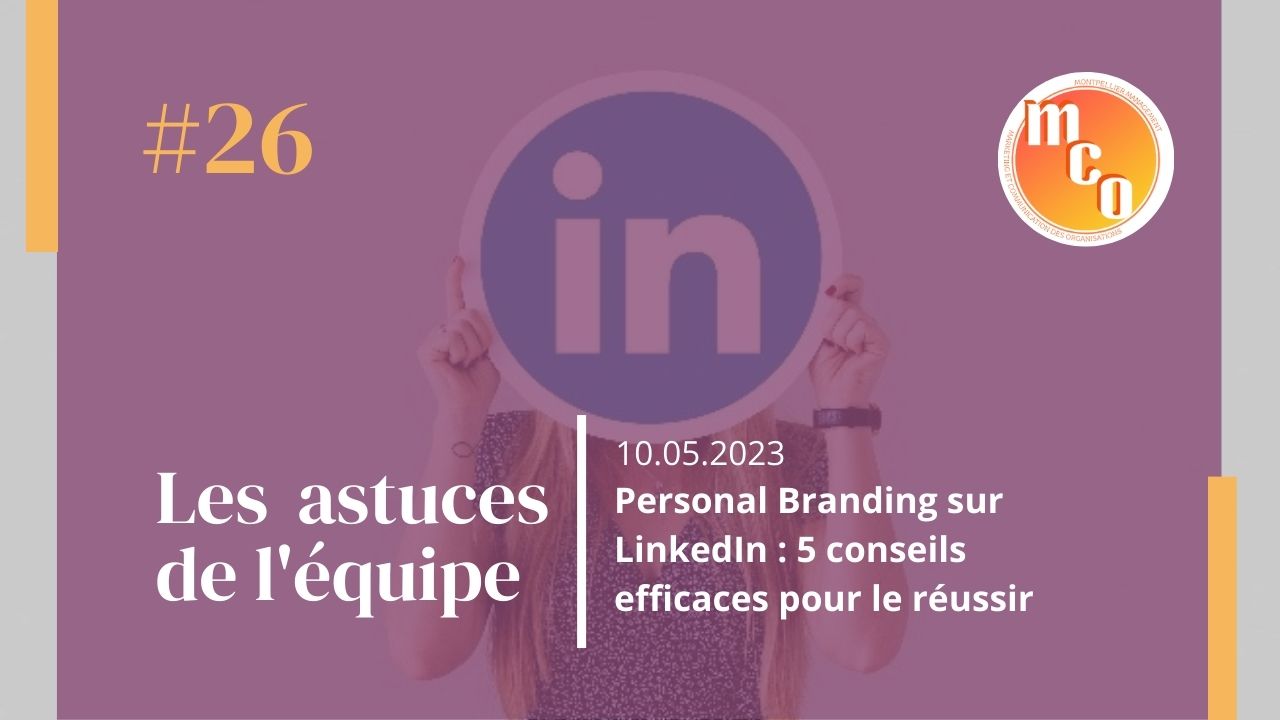 Personal Branding sur LinkedIn : 5 conseils efficaces pour le réussir