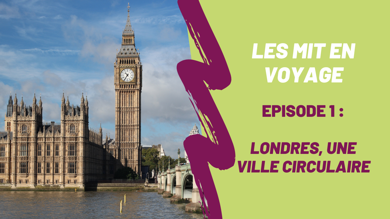 Les MIT en voyage – Episode 1 : Découverte de Londres, une ville circulaire
