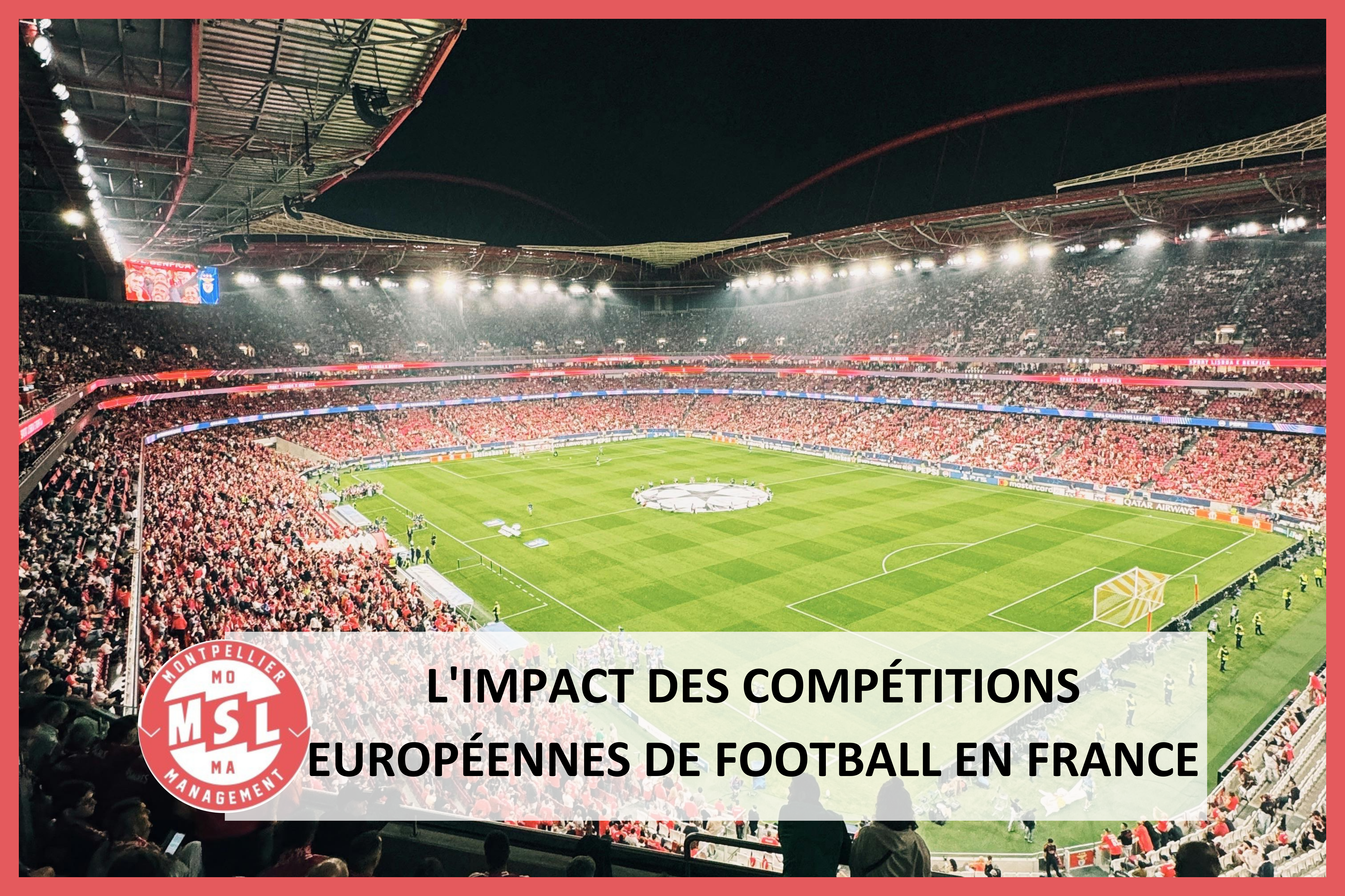 L’impact des compétitions européennes de football en France