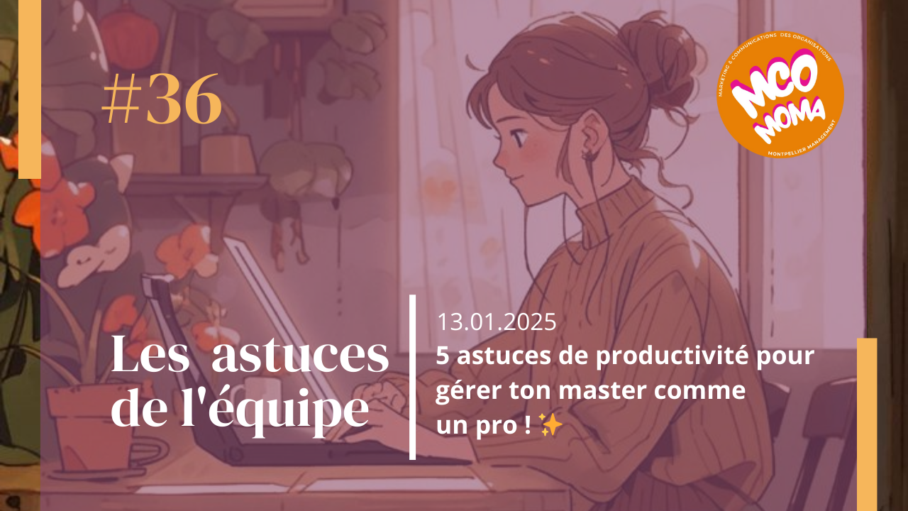 5 astuces de productivité pour gérer ton master comme un pro !