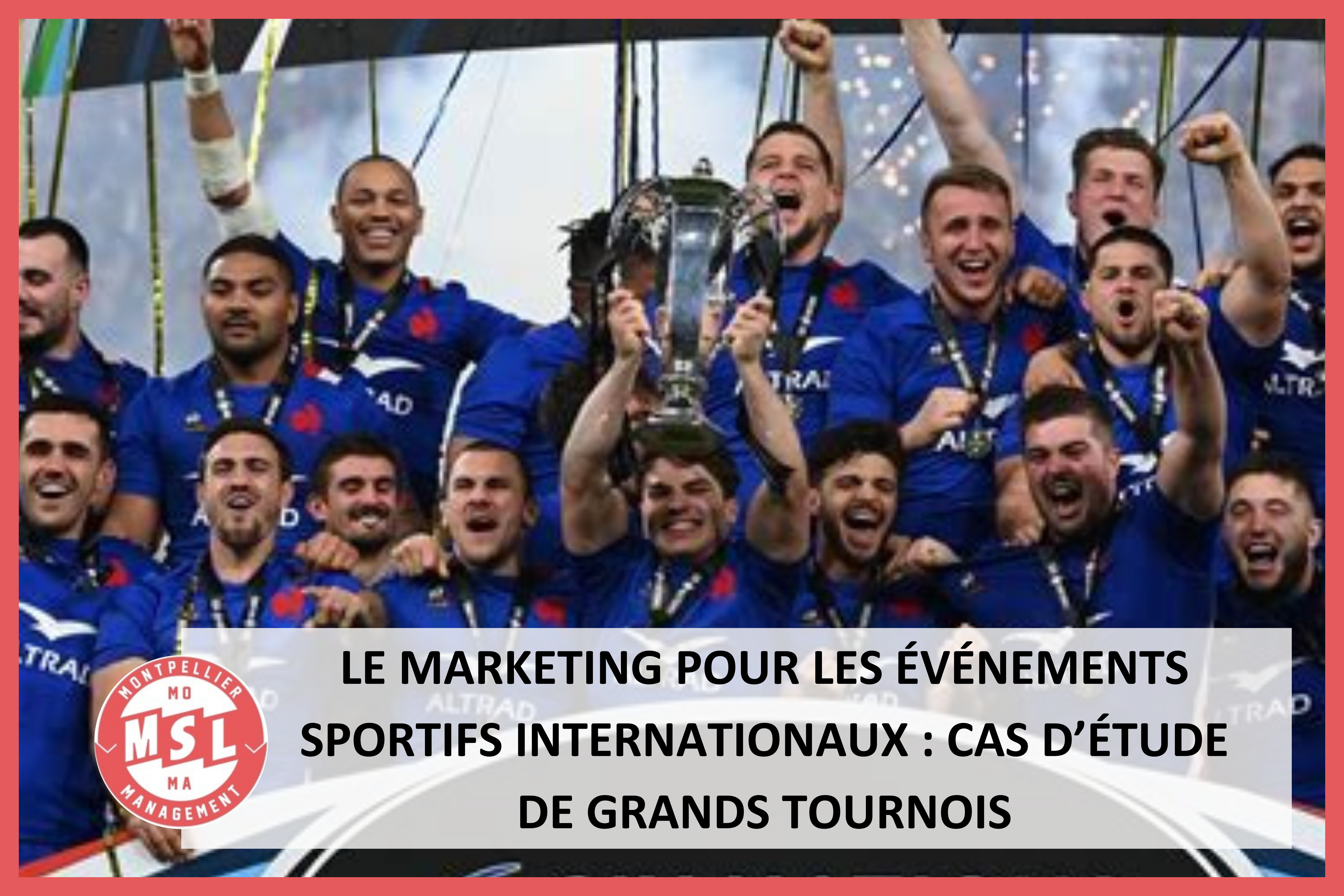 Le marketing pour les évènements internationaux : cas d’étude de grands tournois !